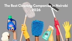 The Best Cleaning Companies in Nairobi 2026